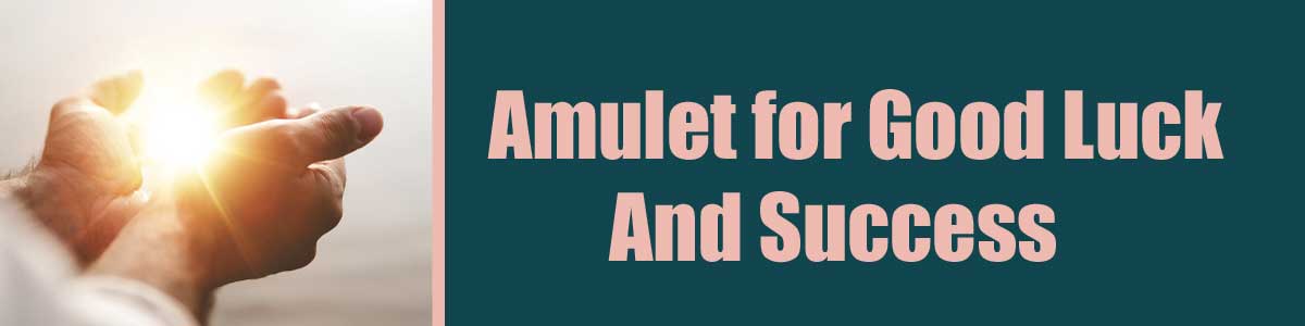 Amulet for Good Luck And Success