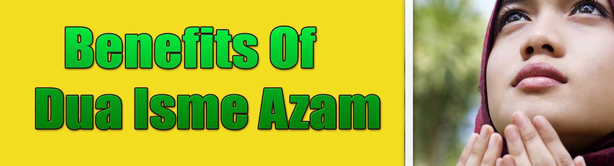 Benefits Of Dua Isme Azam