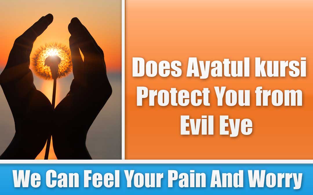 Does Ayatul kursi Protect You from Evil Eye