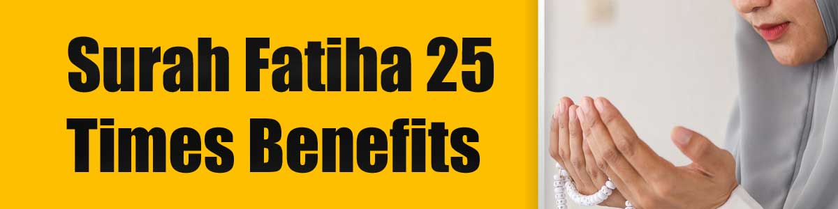 Surah Fatiha 25 Times Benefits