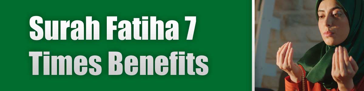 Surah Fatiha 7 Times Benefits