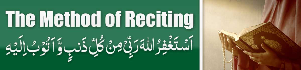 The Method of Reciting Astaghfirullah Rabbi min Kulli Dua