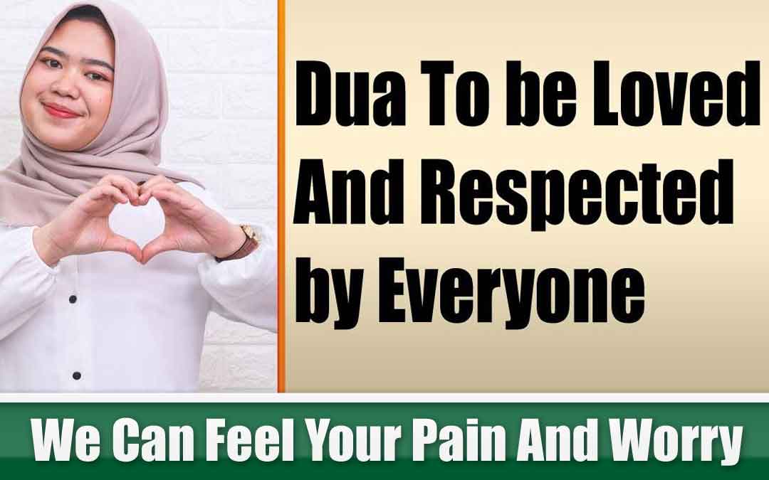 Dua To be Loved And Respected by Everyone