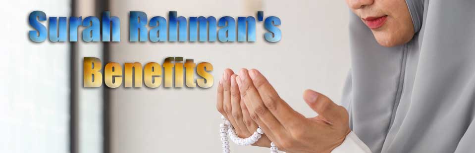 Surah Rahman's Benefits