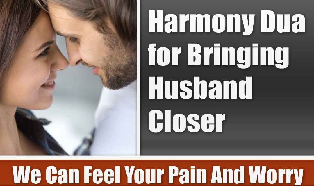 Harmony Dua for Bringing Husband Closer