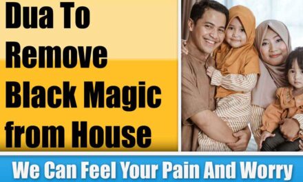 Powerful Dua To Remove Black Magic from House