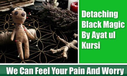 Detaching Black Magic By Ayat ul Kursi